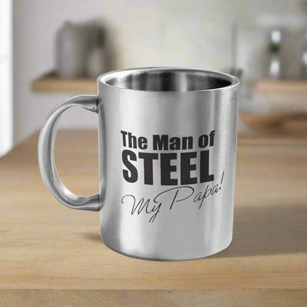 The man of steel my papa steel mug